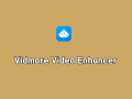 Vidmore Video Enhancer v1.0.18 破解版-视频质量增强工具